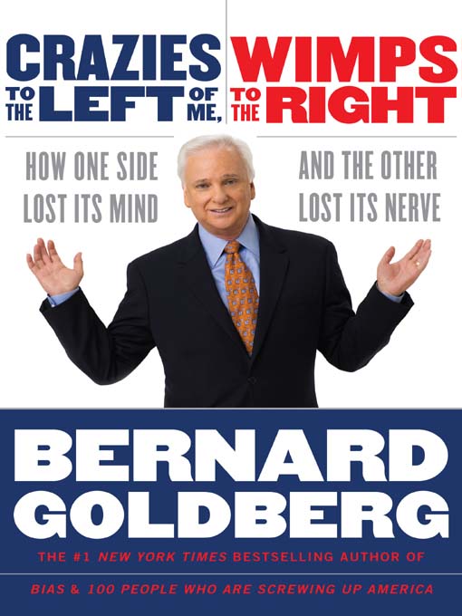 Title details for Crazies to the Left of Me, Wimps to the Right by Bernard Goldberg - Available